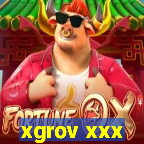 xgrov xxx